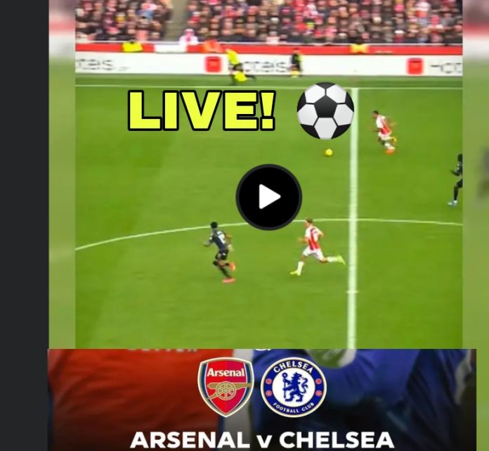 Arsenal vs Chelsea Live